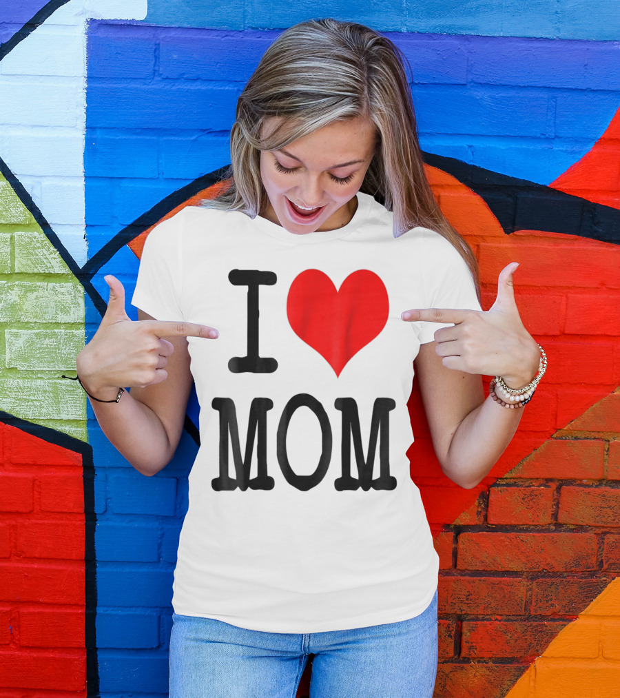 I Love Mom T-Shirt