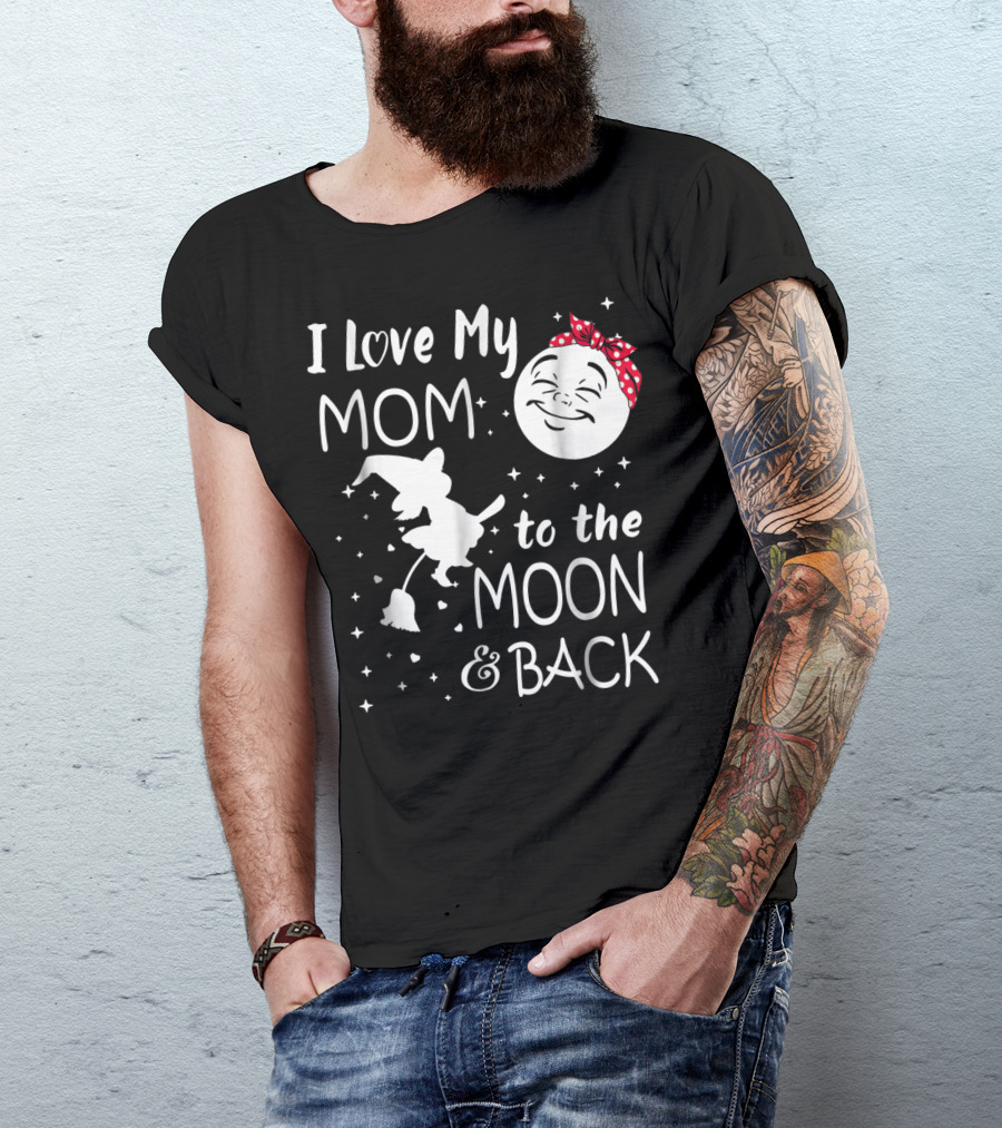 I Love My Mom To The Moon And Back Funny Family Witch And Moon T-Shirt