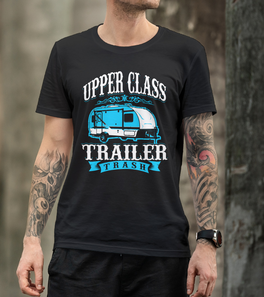 Upper Class Trailer Trash Funny Mom RV Camper 73 T-Shirt