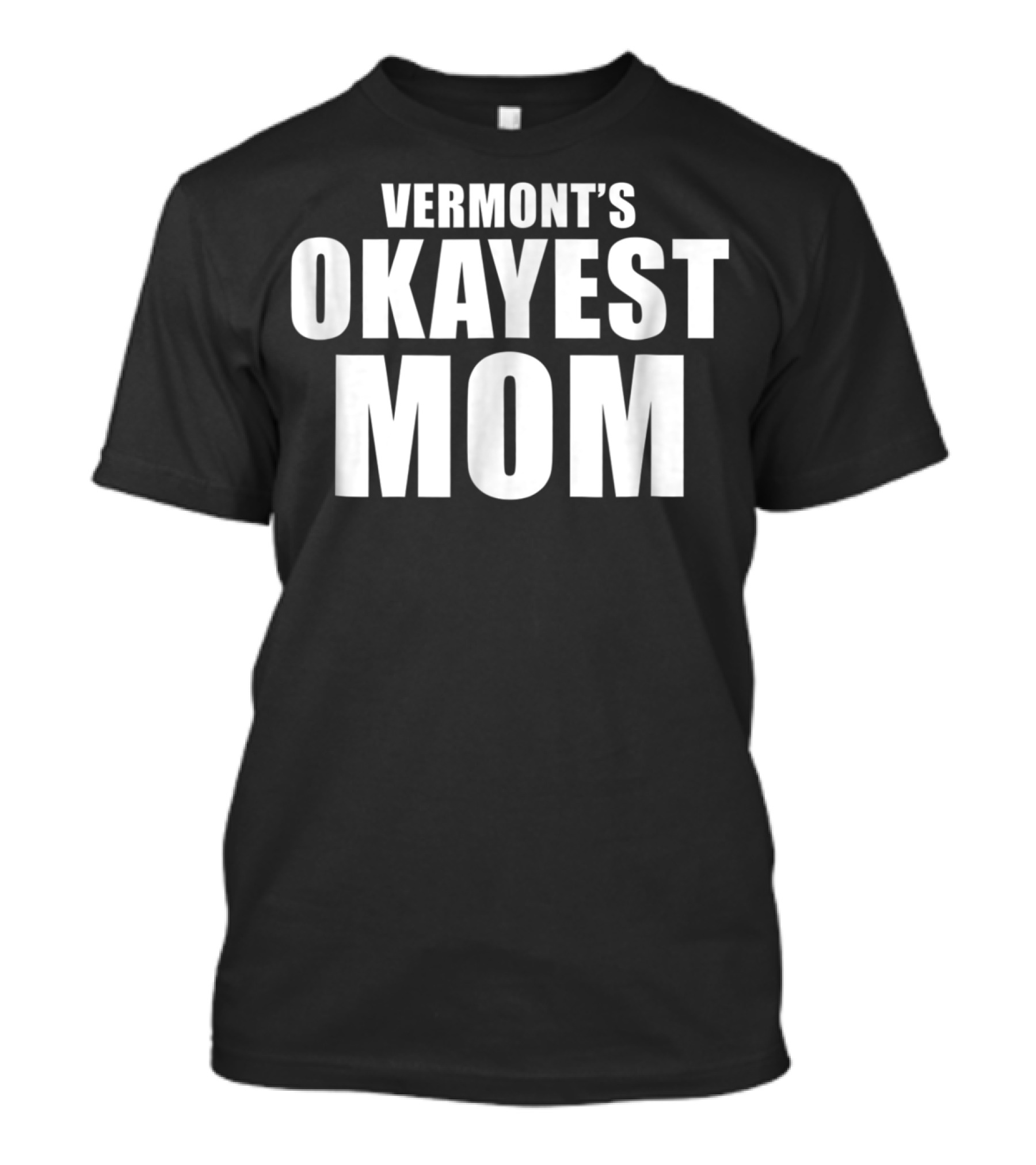VERMONT'S OKAYEST MOM T-Shirt