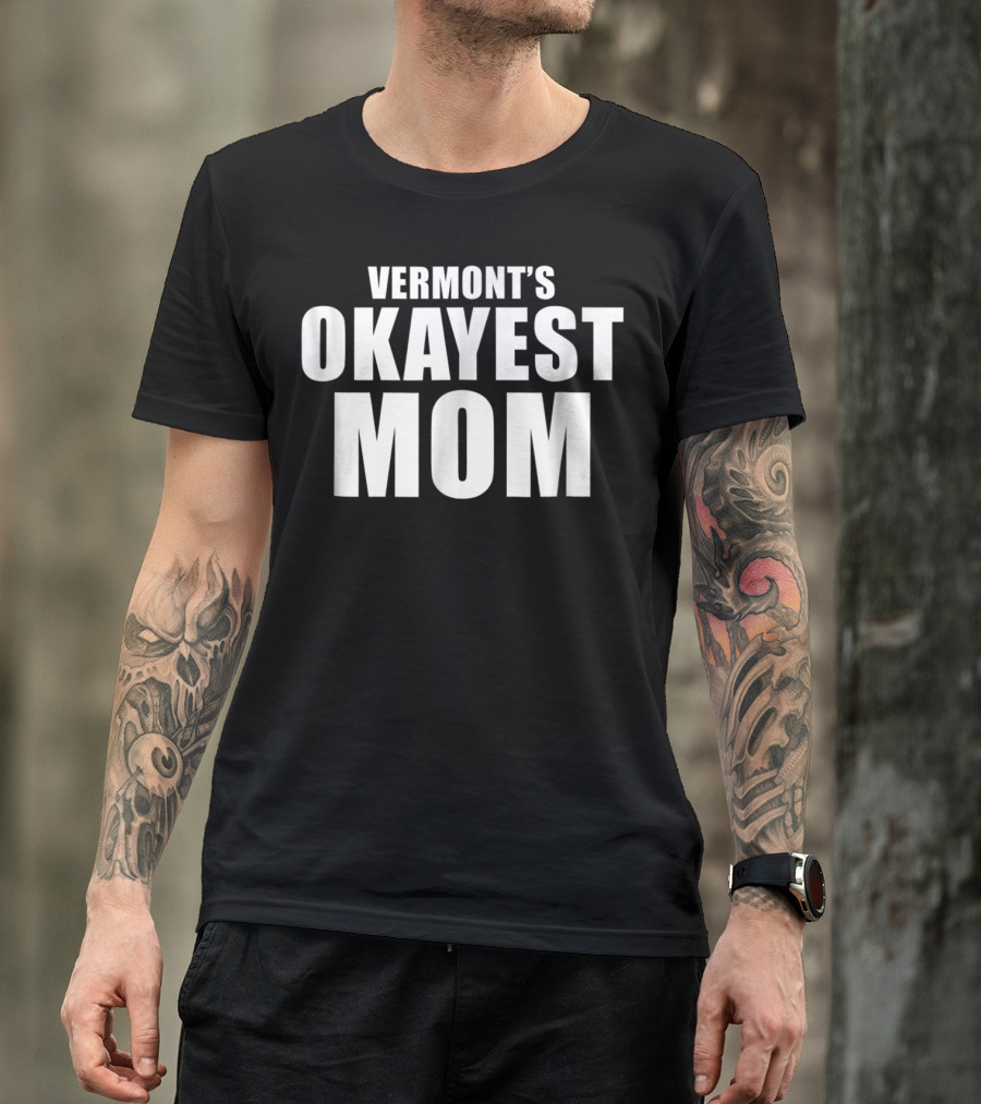 VERMONT'S OKAYEST MOM T-Shirt