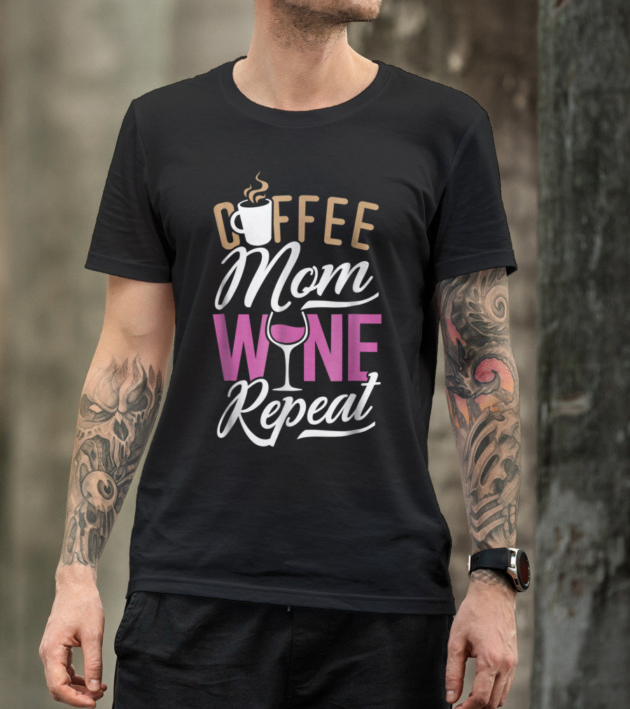 Coffee Mom Wine Repeat For Women92 T-Shirt
