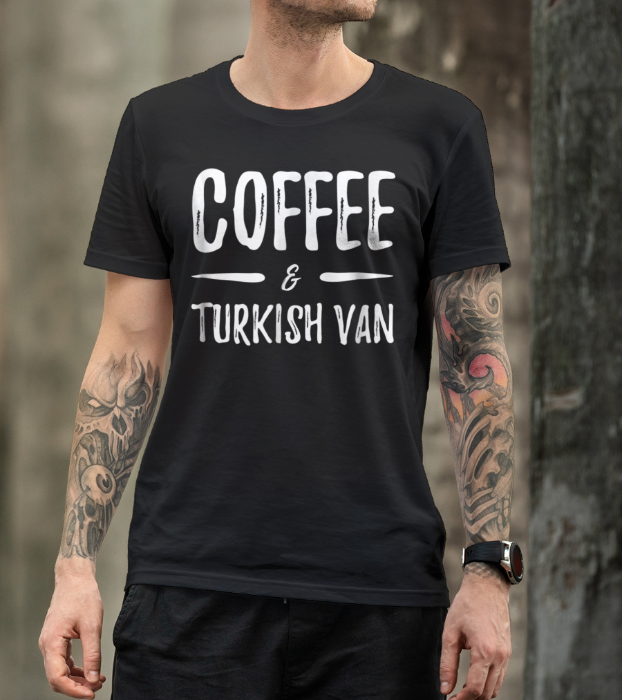 Coffee And Turkish Van Funny Cat Mom Idea89 T-Shirt