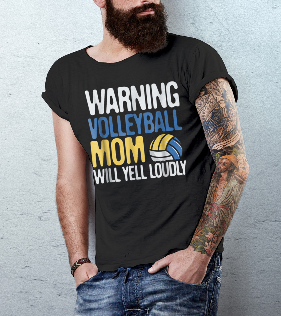 Warning Volleyball Mom Will Yell Loudly T-Shirt