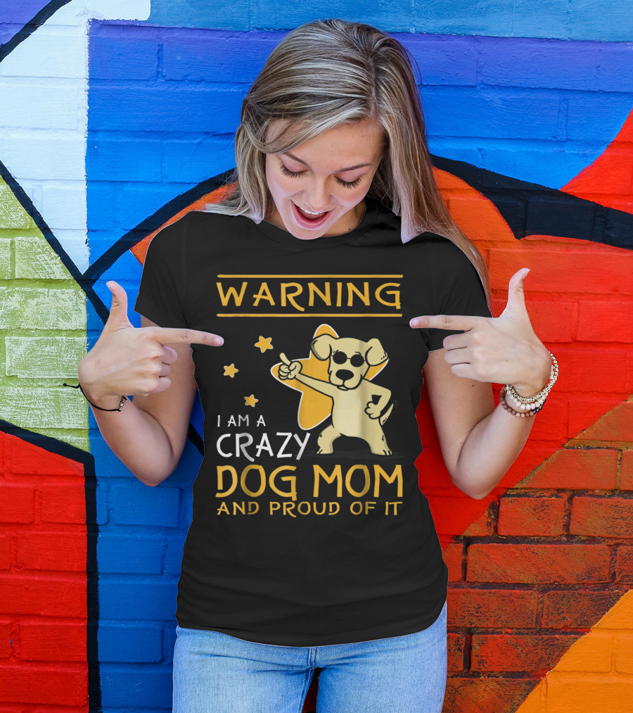 Warning I Am A Crazy Dog Mom And Proud Of It With Playful Cartoon Dog And Stars T-Shirt