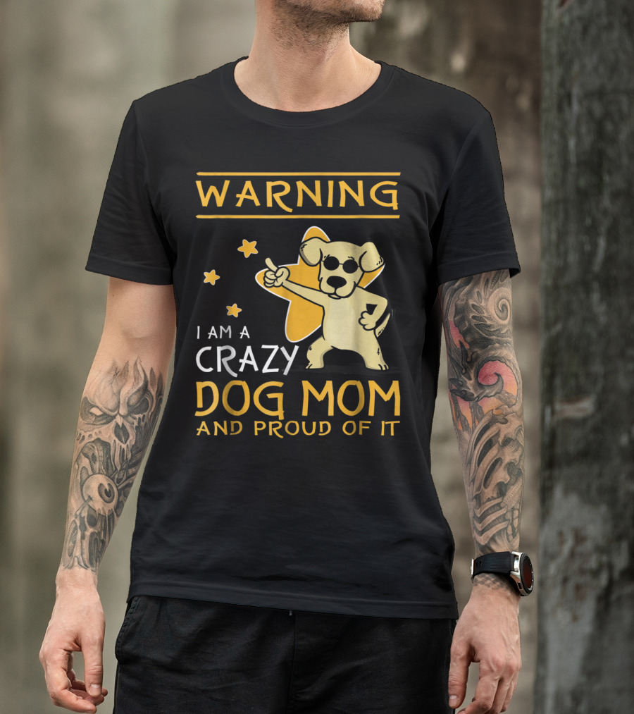 Warning I Am A Crazy Dog Mom And Proud Of It With Playful Cartoon Dog And Stars T-Shirt