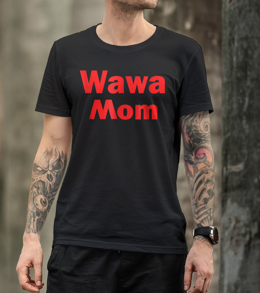 Wawa Mom T-Shirt