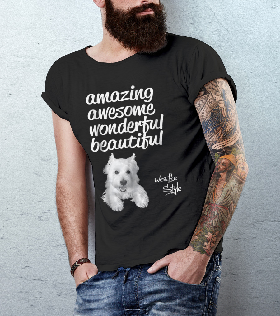 Amazing Awesome Wonderful Beautiful Westie Style West Highland White Terrier T-Shirt