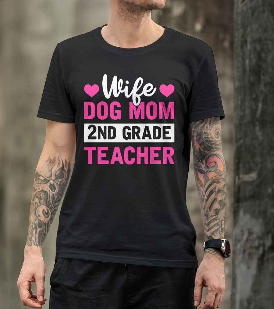 Wife Dog Mom 2nd Grade Teacher Mother Life Hearts T-Shirt