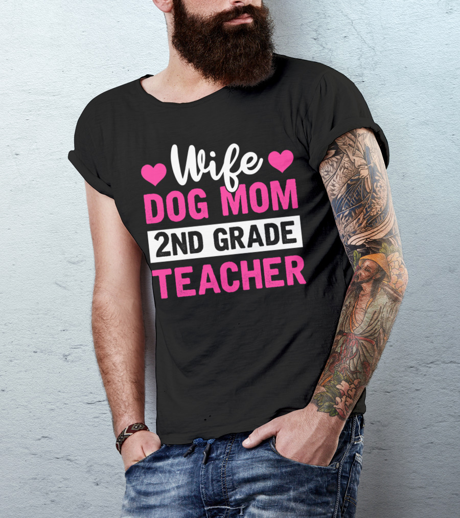 Wife Dog Mom 2nd Grade Teacher Mother Life Hearts T-Shirt