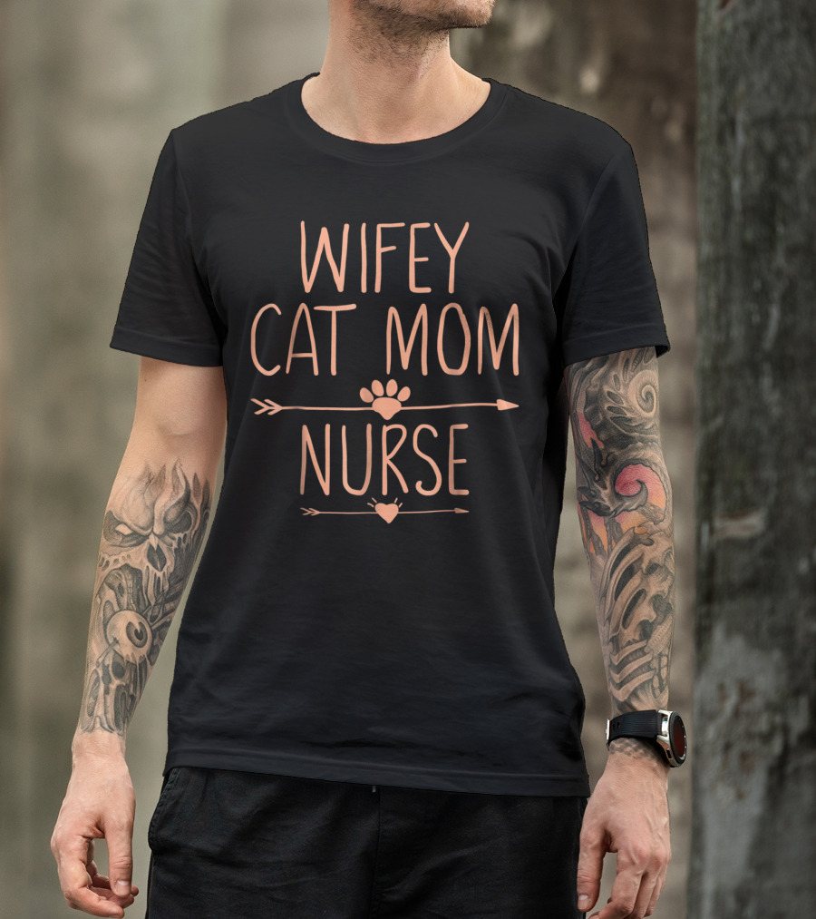 Wifey Cat Mom Nurse With Arrow And Paw Heart T-Shirt