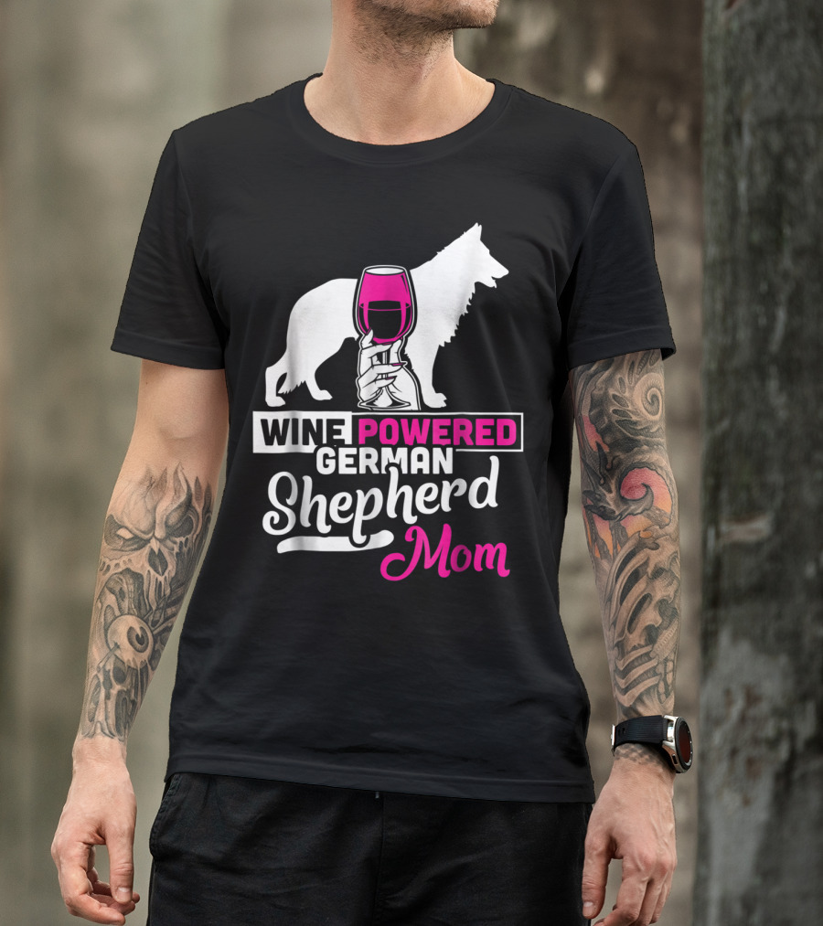 Wine Powered German Shepherd Mom Funny Dog T-Shirt