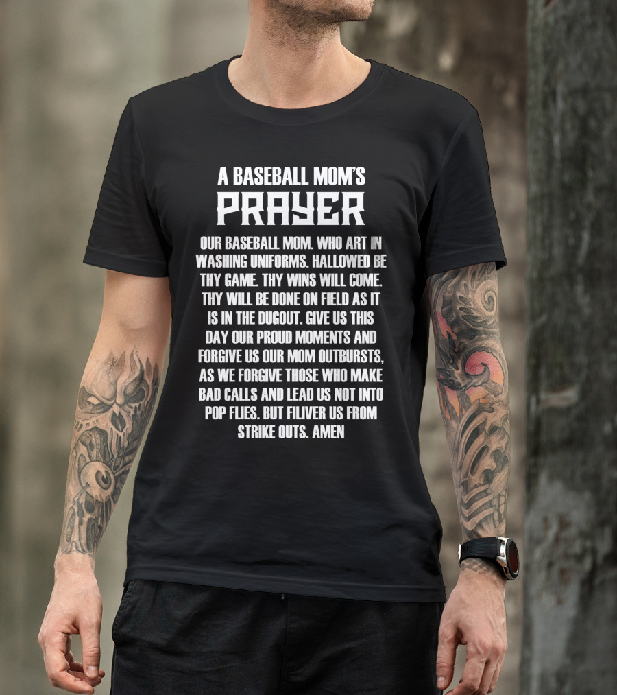 A Baseball Mom's Prayer Our Baseball Mom Art In Washing Uniforms Hallowed Be Thy Game Wins On Field Dugout Save Us From Strike Outs Amen T-Shirt