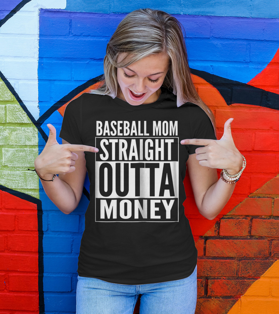 Baseball Mom Straight Outta Money T-Shirt