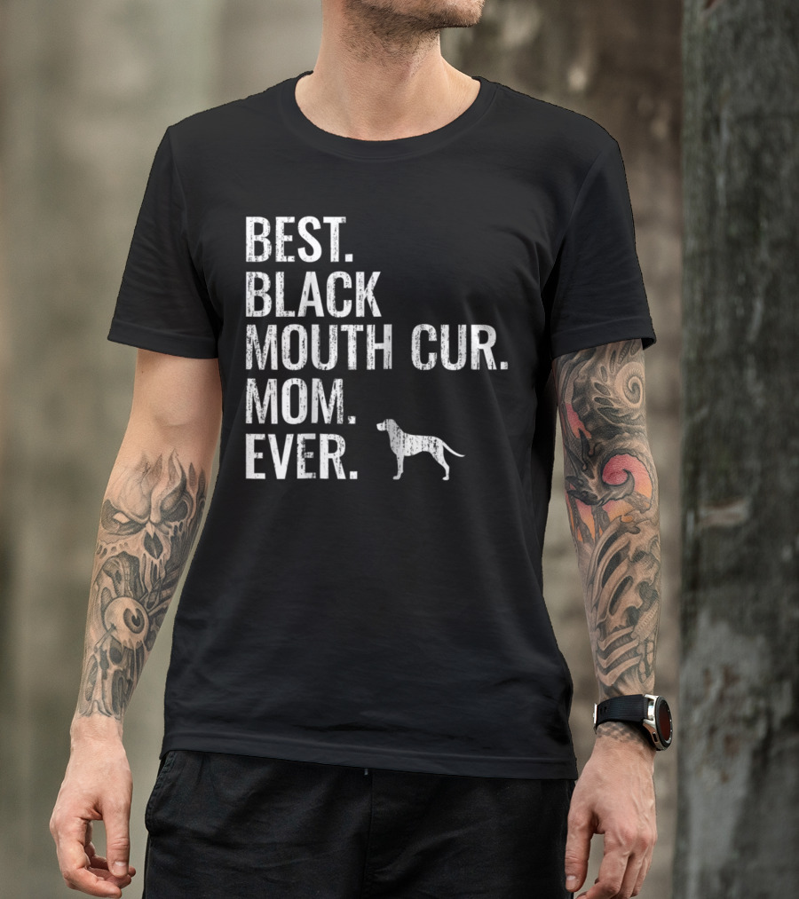 Best Black Mouth Cur Mom Ever Cool Dog Owner T-Shirt
