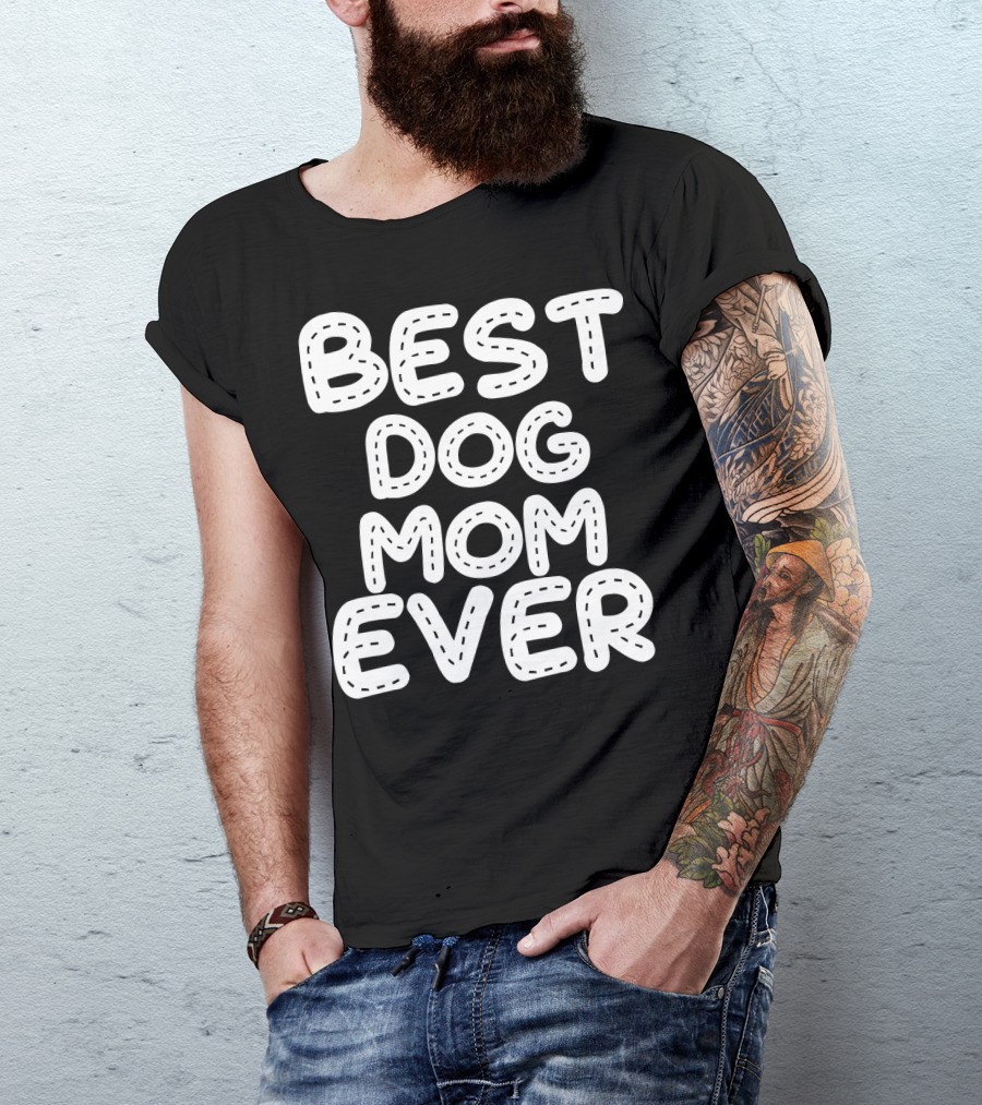 Best Dog Mom Ever T-Shirt