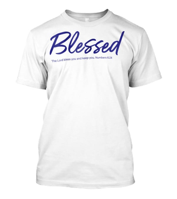 Blessed The Lord Bless You And Keep You Numbers 6:24 T-Shirt