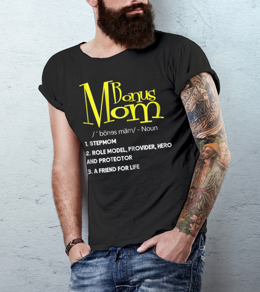 Bonus Mom Definition: Stepmom, Role Model, Provider, Hero And Protector, A Friend For Life T-Shirt