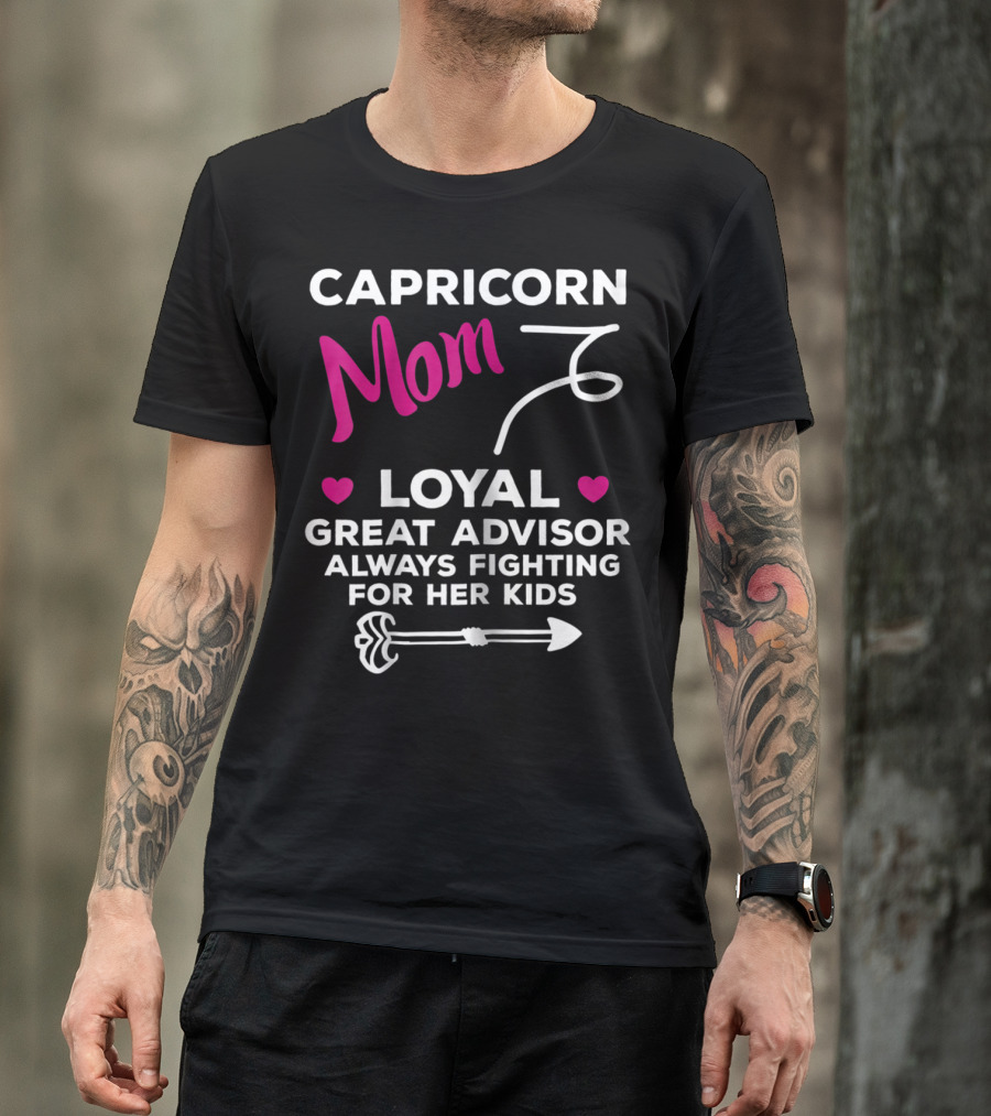 CAPRICORN MOM LOYAL GREAT ADVISOR ALWAYS FIGHTING FOR HER KIDS T-Shirt