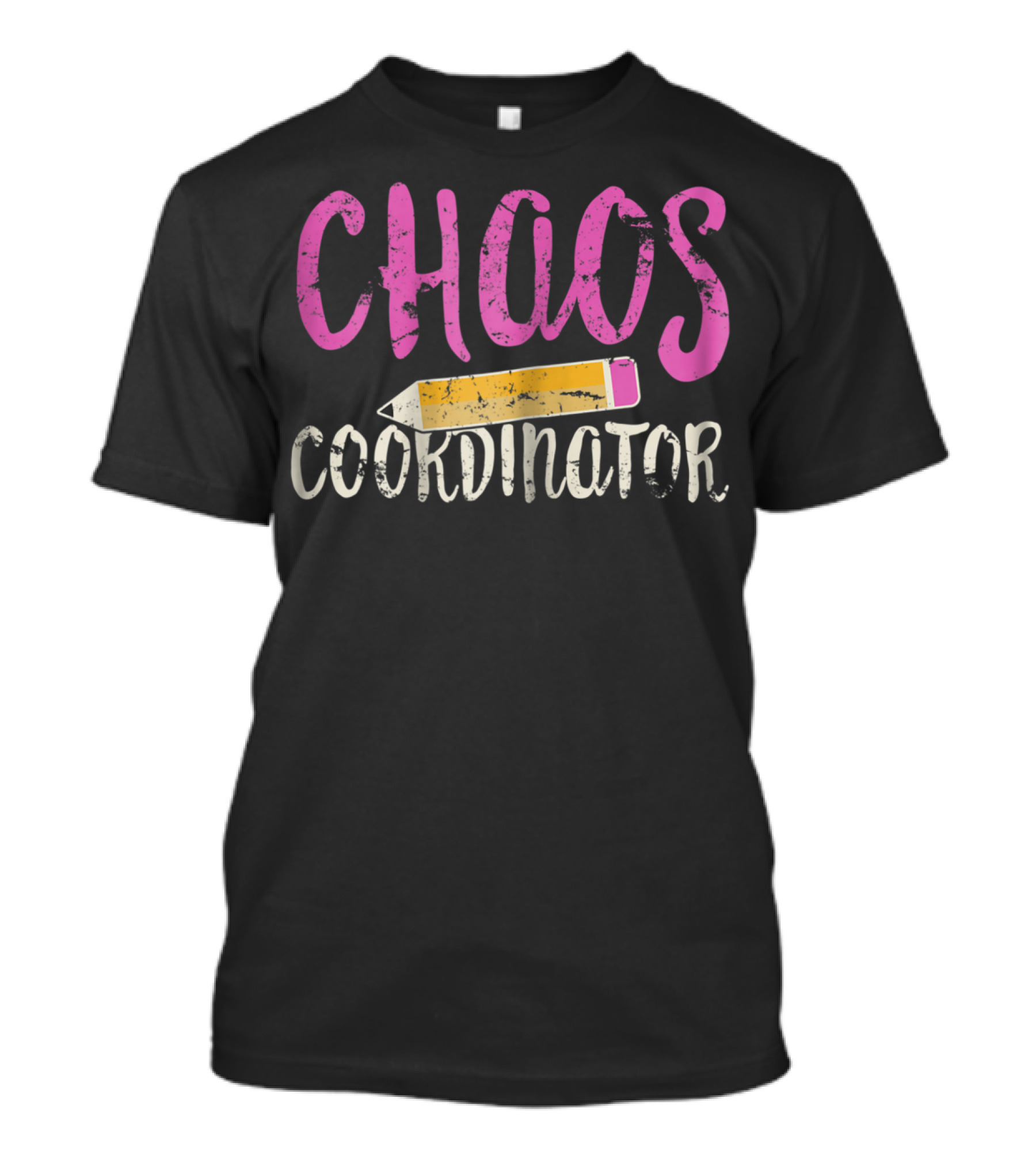 CHAOS Coordinator Pencil Mom Teacher T-Shirt