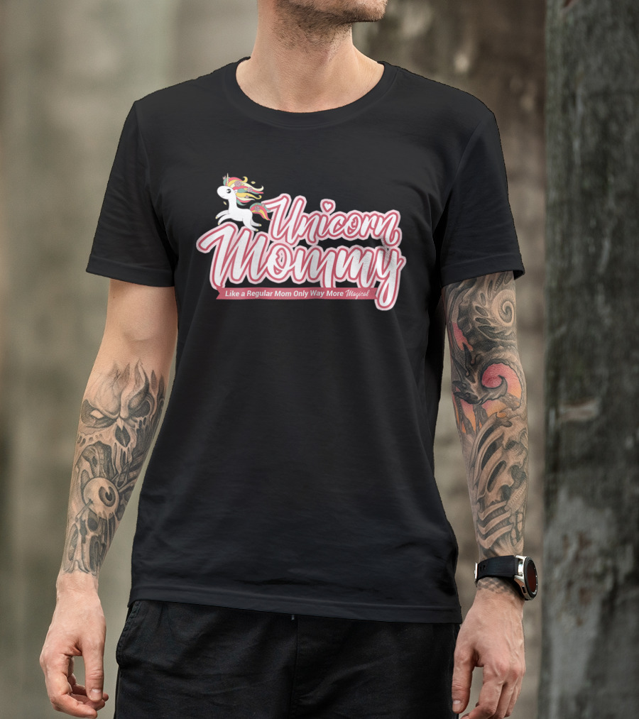 Unicorn Mommy Like A Regular Mom Only Way More Magical T-Shirt