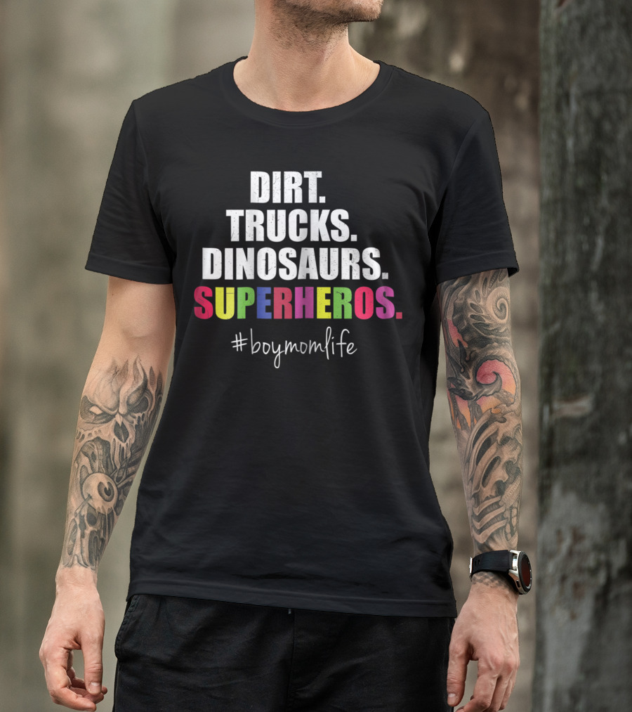 Dirt Trucks Dinosaurs Superheros #boymomlife Cute Boy Mom Life T-Shirt