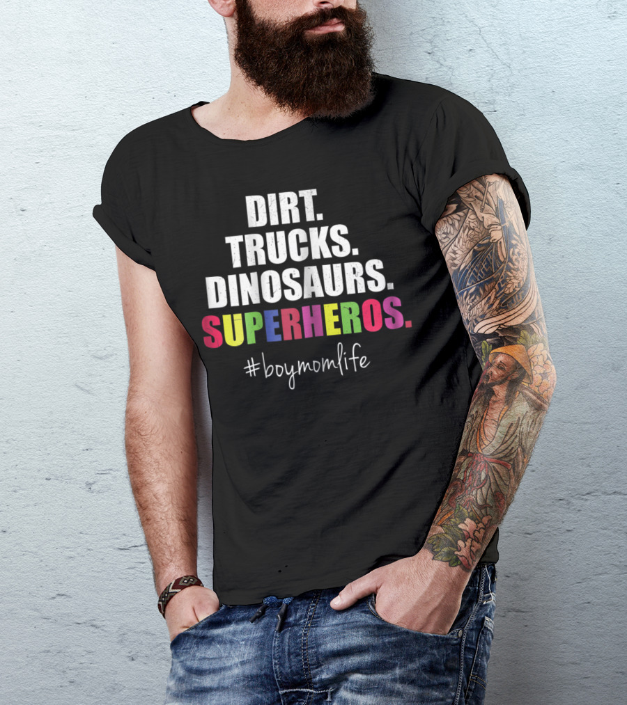 Dirt Trucks Dinosaurs Superheros #boymomlife Cute Boy Mom Life T-Shirt