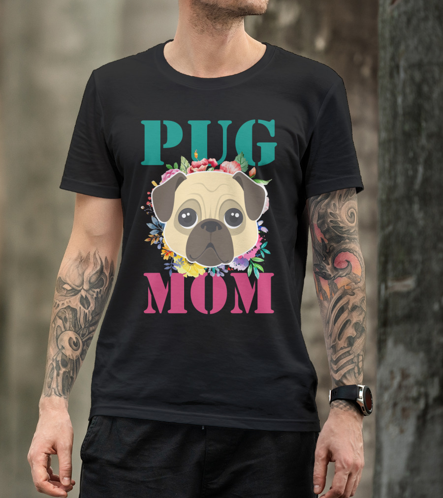 Pug Mom Floral Puppy Pet With Colorful Flowers T-Shirt