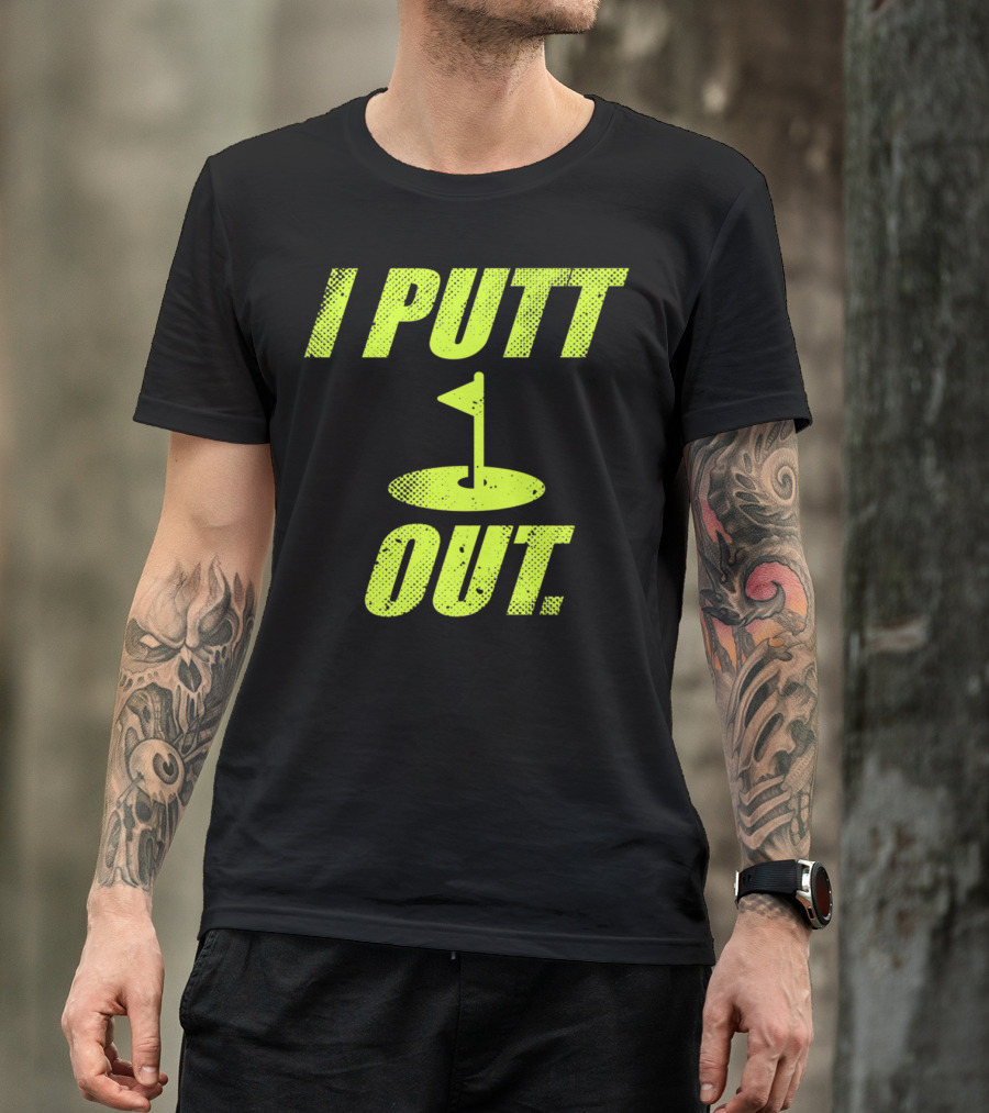 I Putt Out Funny Golf Cute Mom53 T-Shirt