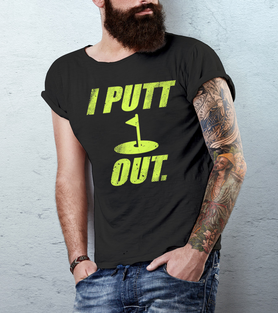 I Putt Out Funny Golf Cute Mom53 T-Shirt