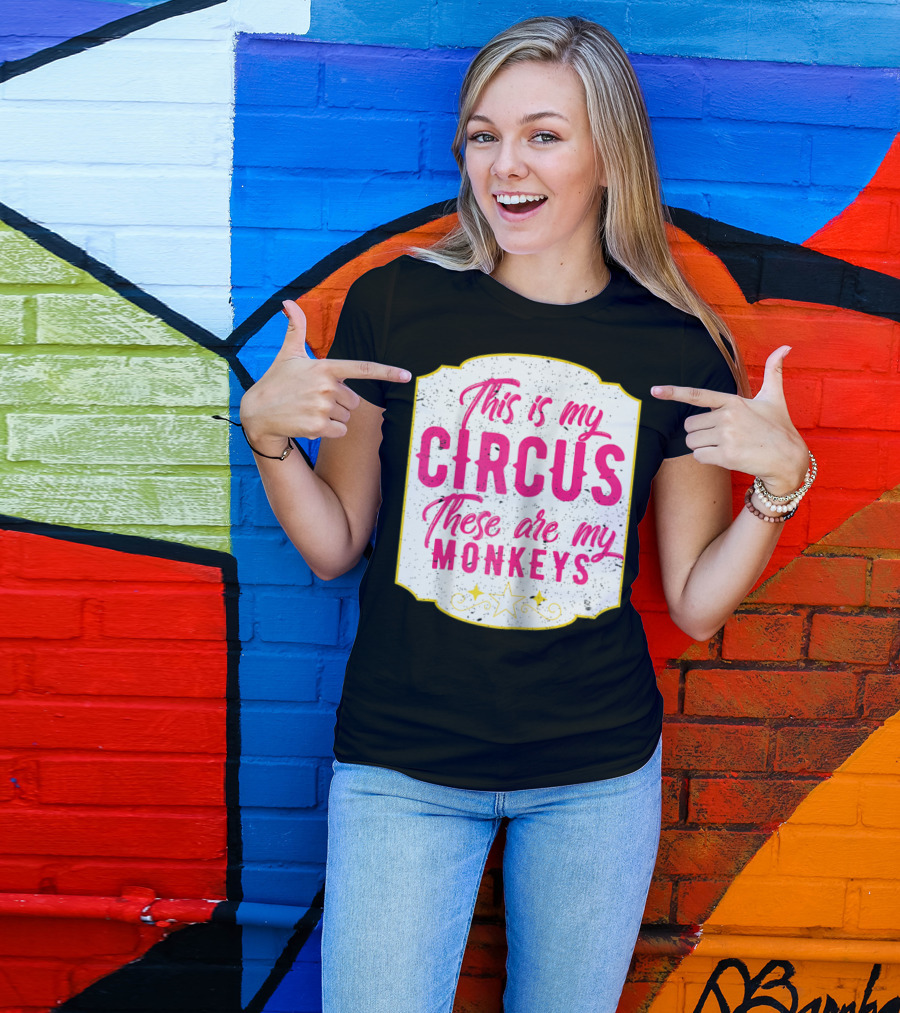 This Is My Circus These Are My Monkeys Funny Mom T-Shirt