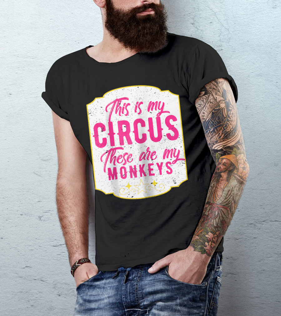This Is My Circus These Are My Monkeys Funny Mom T-Shirt
