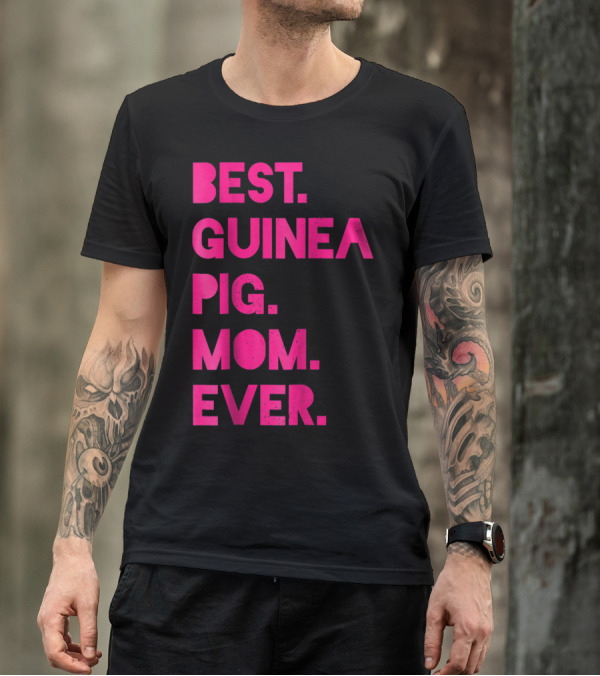 Best Guinea Pig Mom Ever Womens Pet Lover T-Shirt