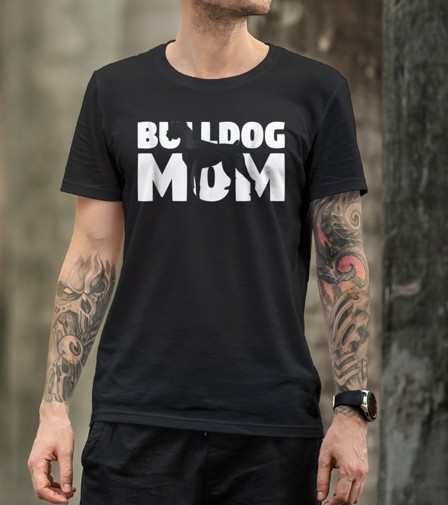 Bulldog Mom Bulldog Mother Dog Mom In Bold Black T-Shirt