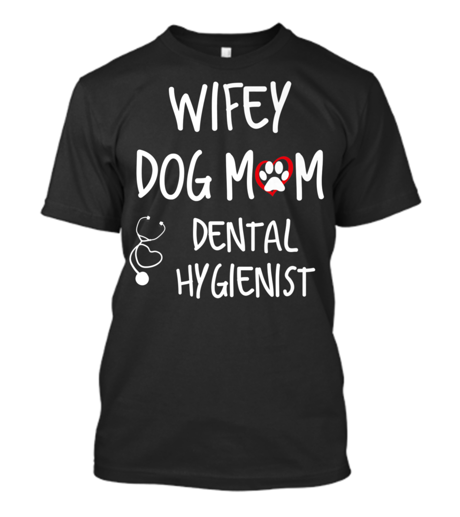 Wifey Dog Mom Dental Hygienist T-Shirt