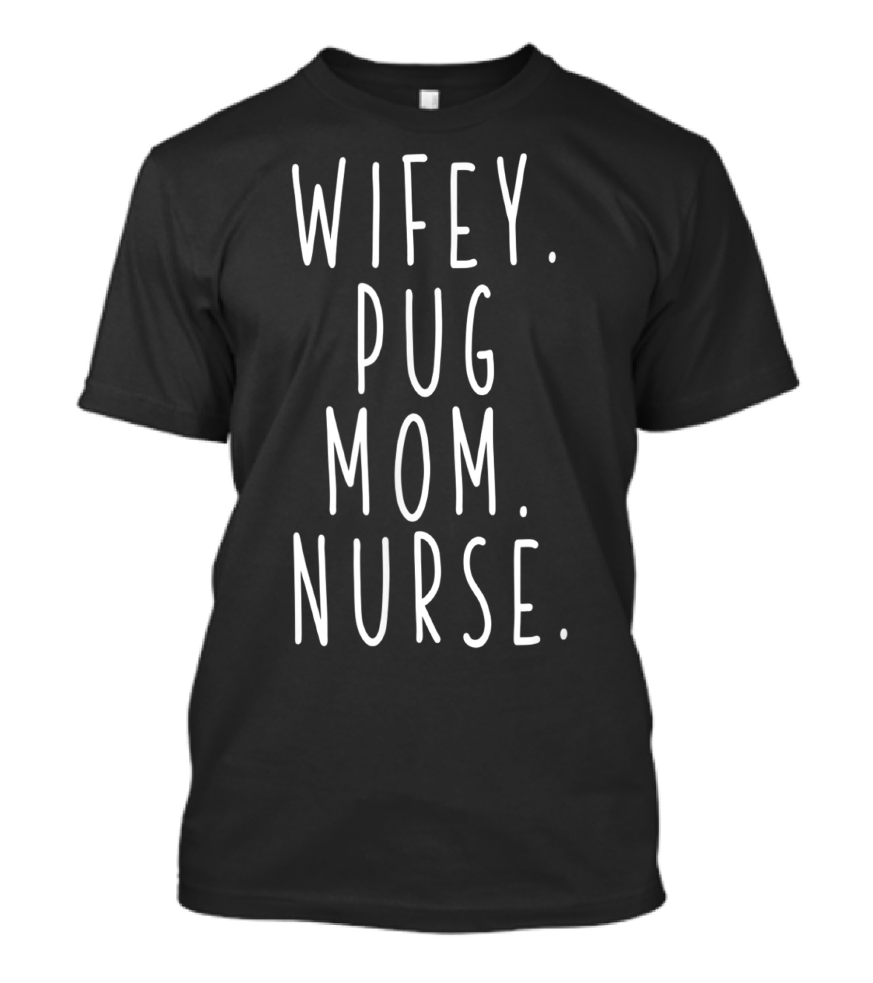 Wifey Pug Mom Nurse Cute T-Shirt