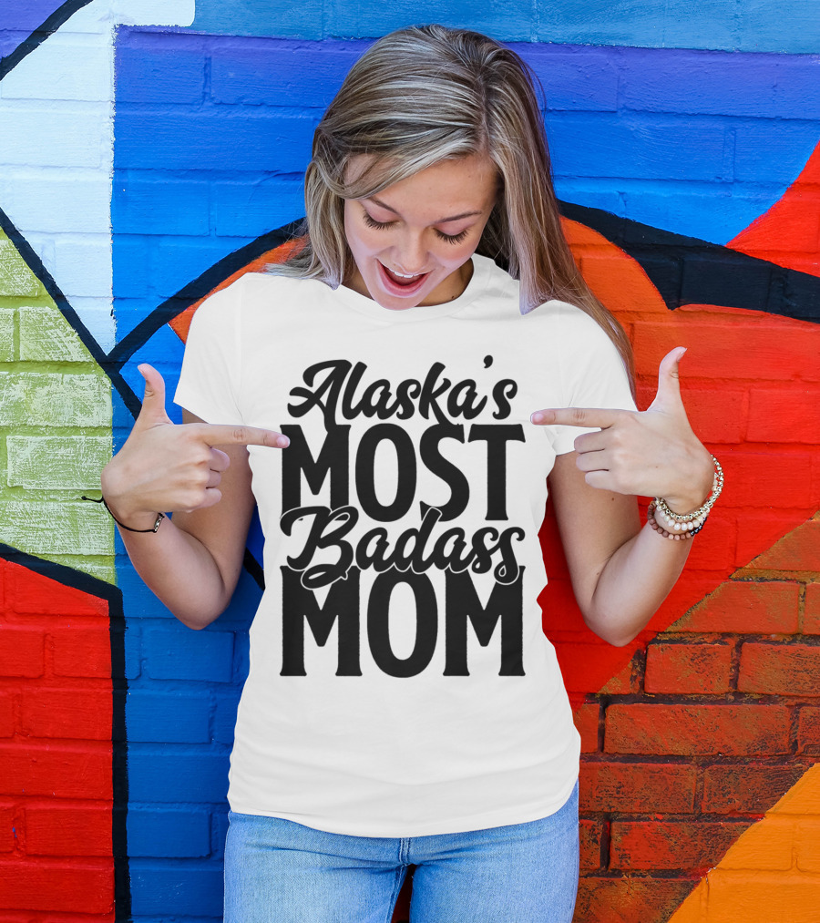 Alaska's Most Badass Mom T-Shirt