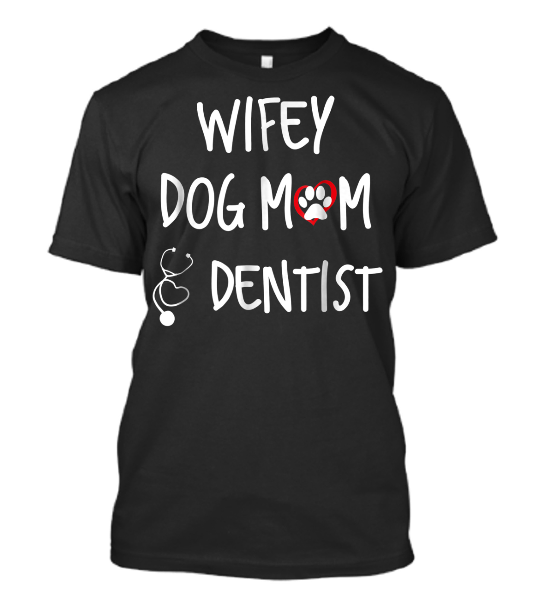 Wifey Dog Mom Dentist T-Shirt