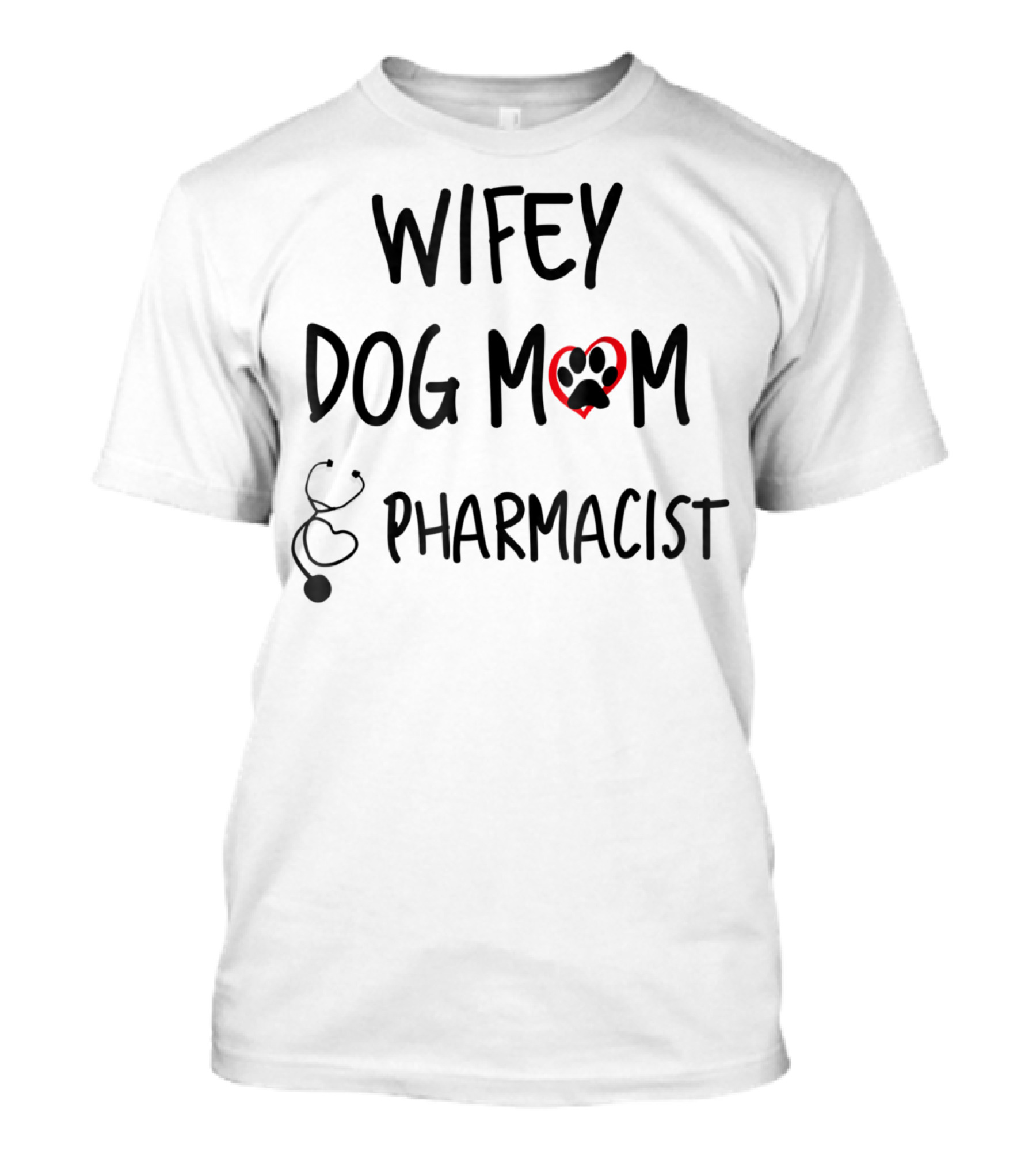 Wifey Dog Mom And Pharmacist T-Shirt
