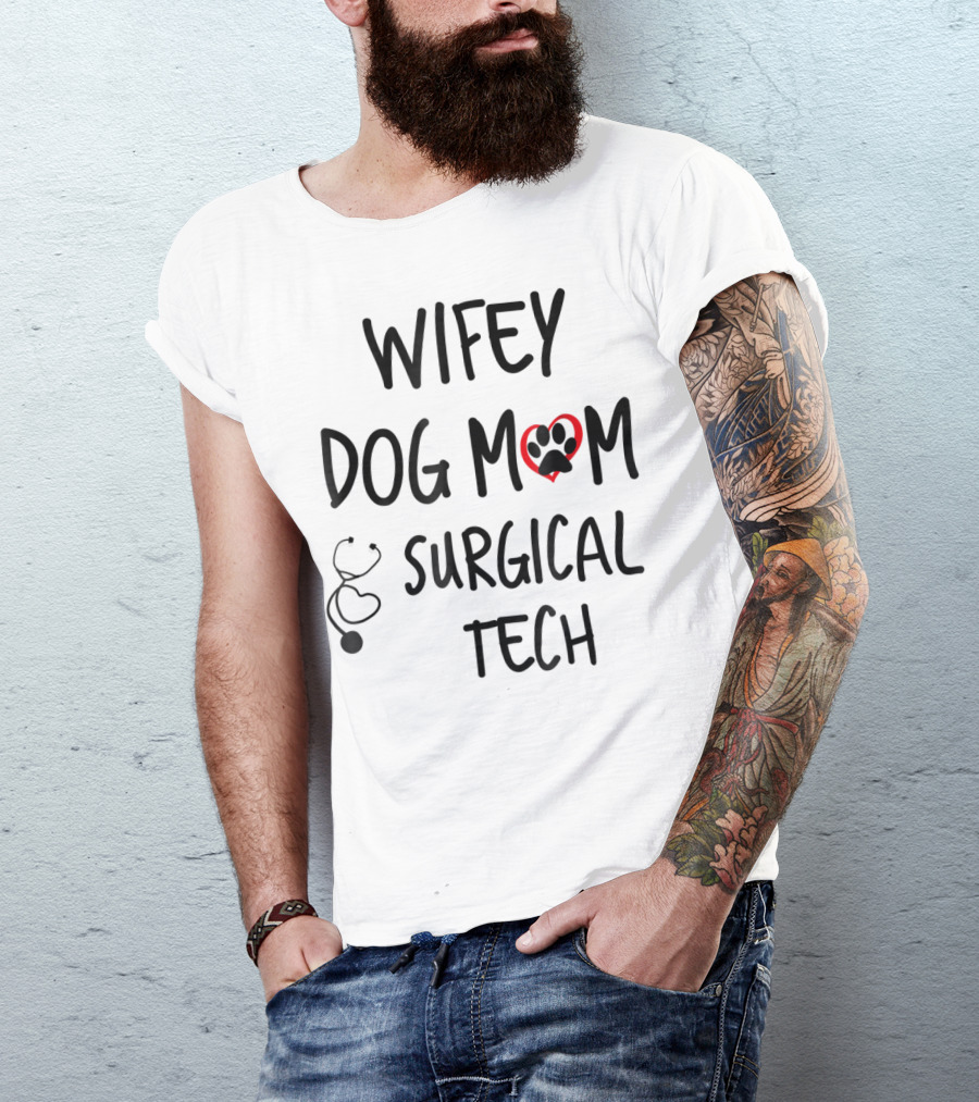Wifey Dog Mom Surgical Tech T-Shirt