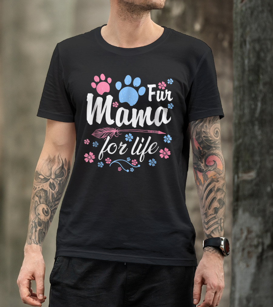 Fur Mama For Life Dog Mama Paw Prints Floral T-Shirt