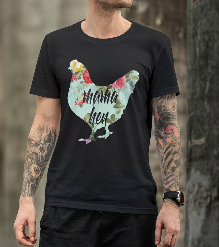 Mama Hen Floral Funny Birthday Idea For Mom T-Shirt