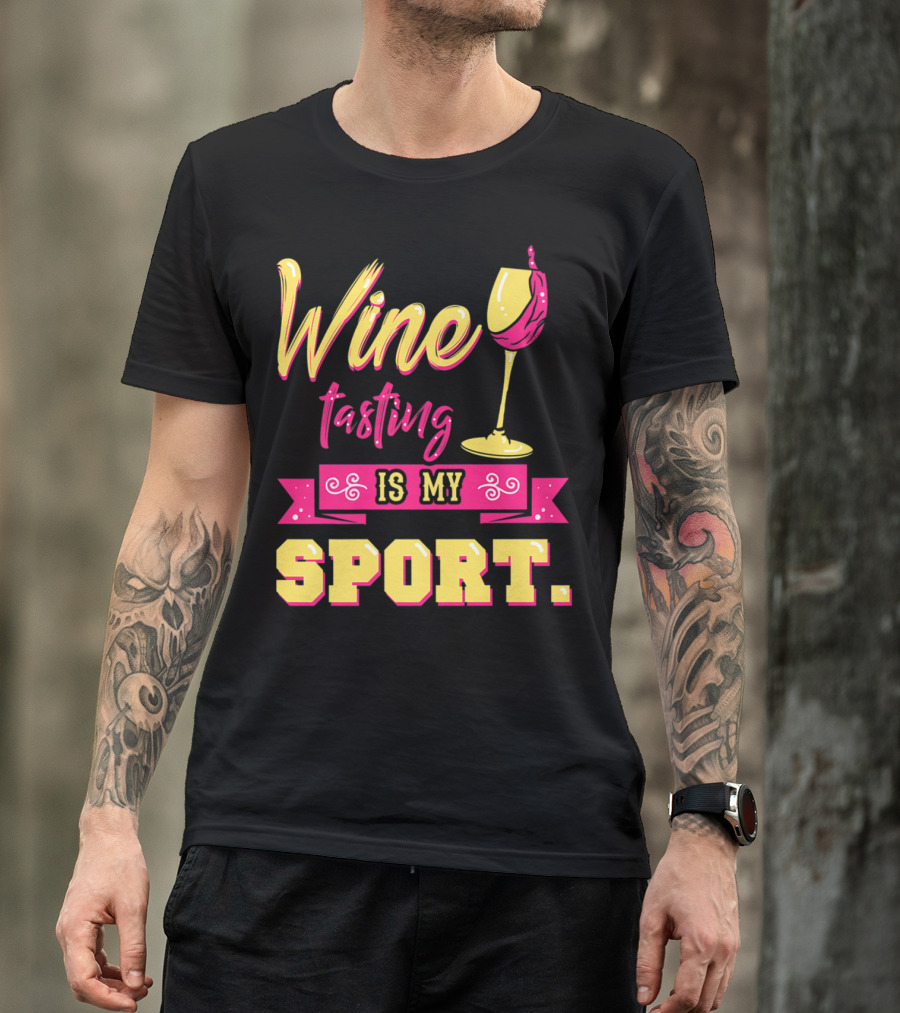 Wine Tasting Is My Sport T-Shirt