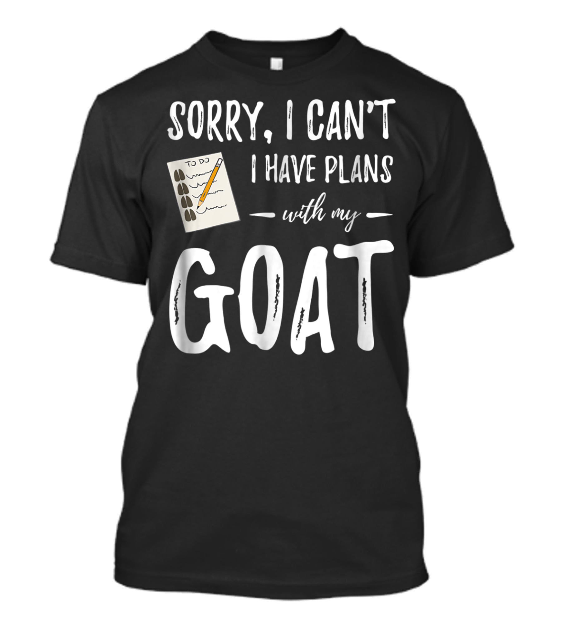 Sorry I Can't I Have Plans With My Goat Funny Goat Mom Lover T-Shirt