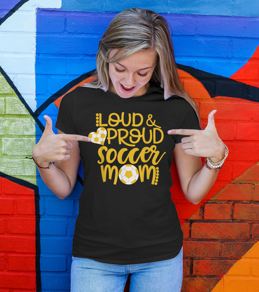 Loud And Proud Soccer Mom Gold And White T-Shirt