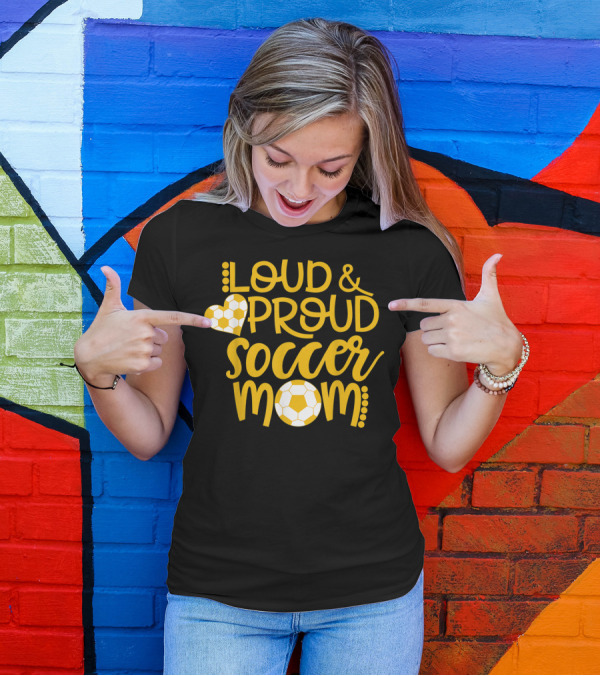 Loud And Proud Soccer Mom Gold And White T-Shirt