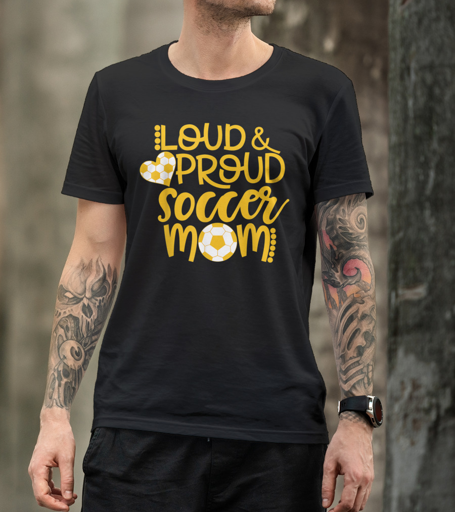 Loud And Proud Soccer Mom Gold And White T-Shirt