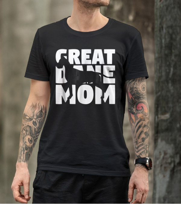Great Dane Mom Great Dane Mother Dog Mom T-Shirt