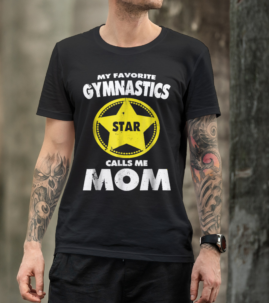 My Favorite Gymnastics Star Calls Me Mom T-Shirt
