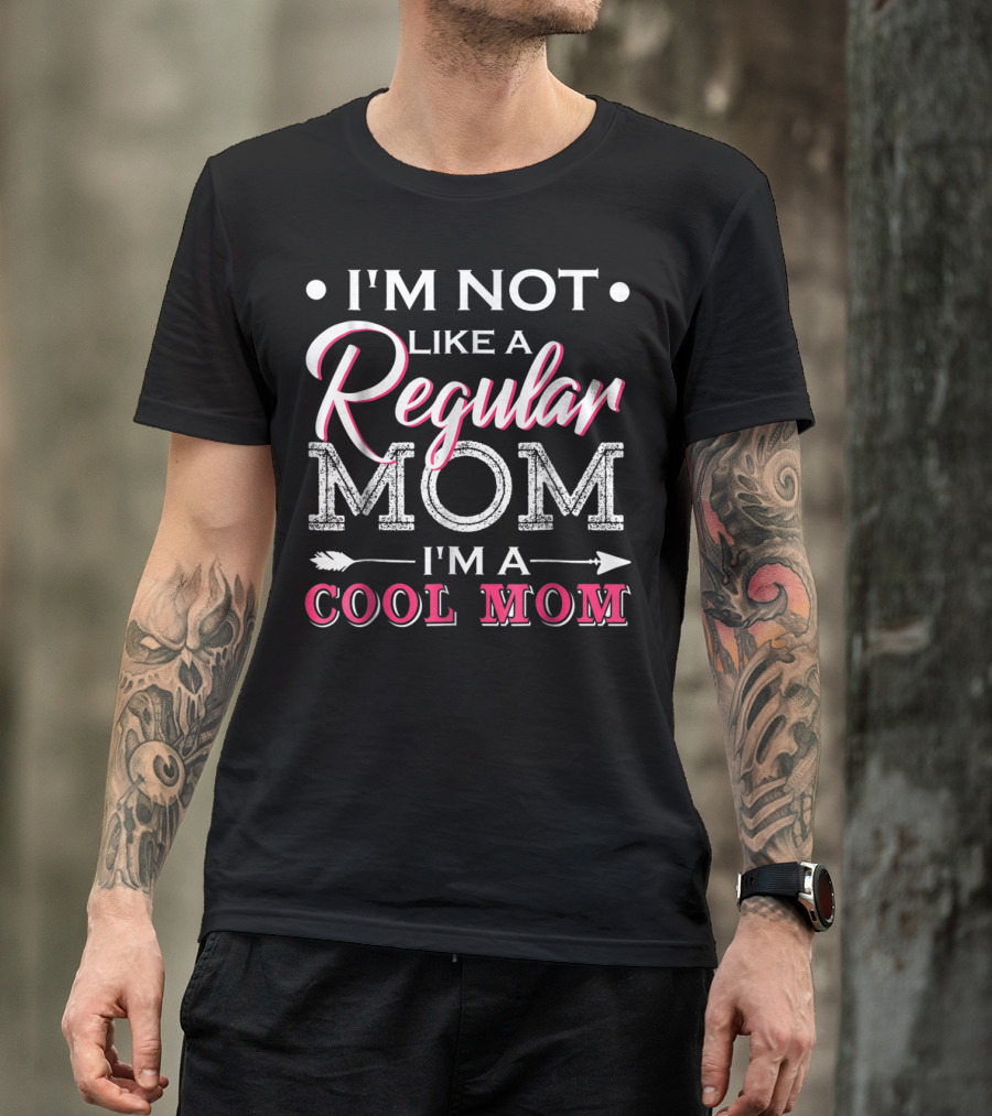 I'm Not Like A Regular Mom I'm A Cool Mom Arrow T-Shirt